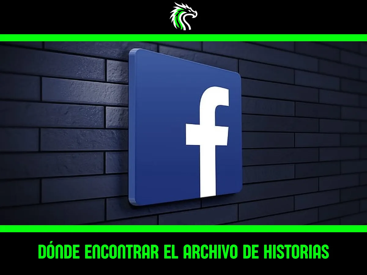 Descubre dónde está el archivo de historias en Facebook en tu móvil y tu PC