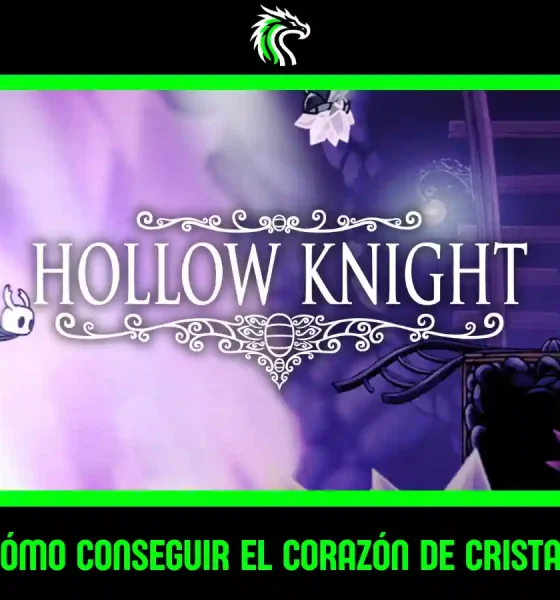 Guía paso a paso de cómo conseguir el Corazón de Cristal en Hollow Knight