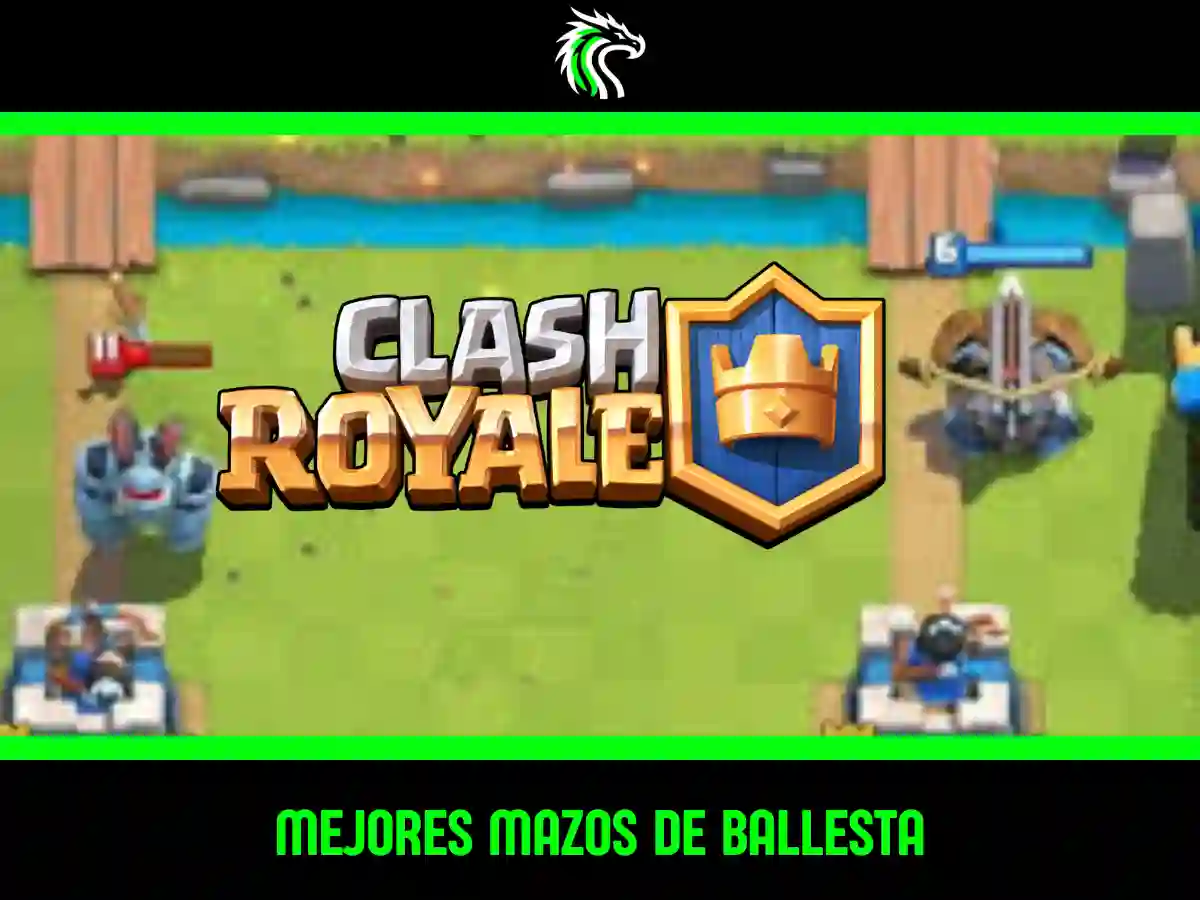 Descubre cuáles son los 3 mejores mazos de Ballesta de Clash Royale para esta temporada
