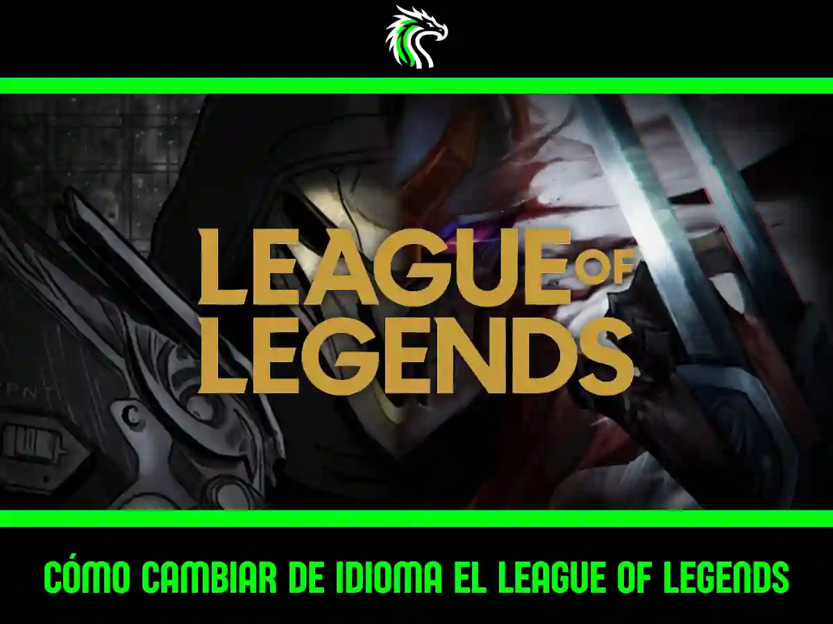 Aprende cómo cambiar el idioma en LoL paso a paso