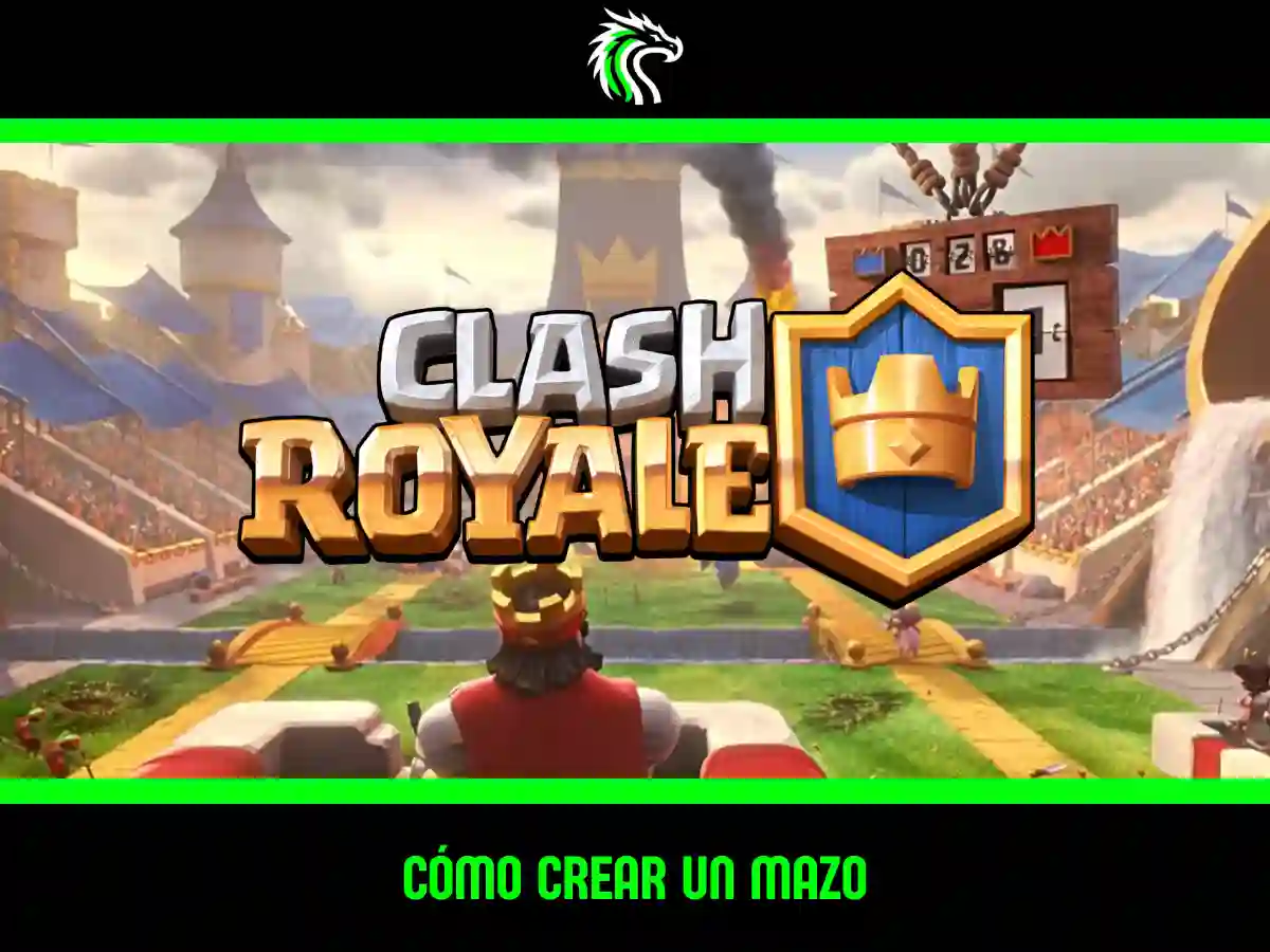 Aprende cómo crear un mazo en Clash Royale