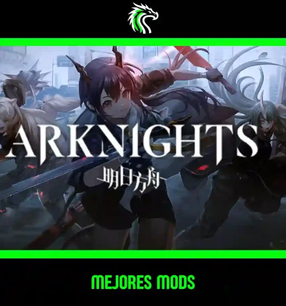 Los mejores mods de Arknights