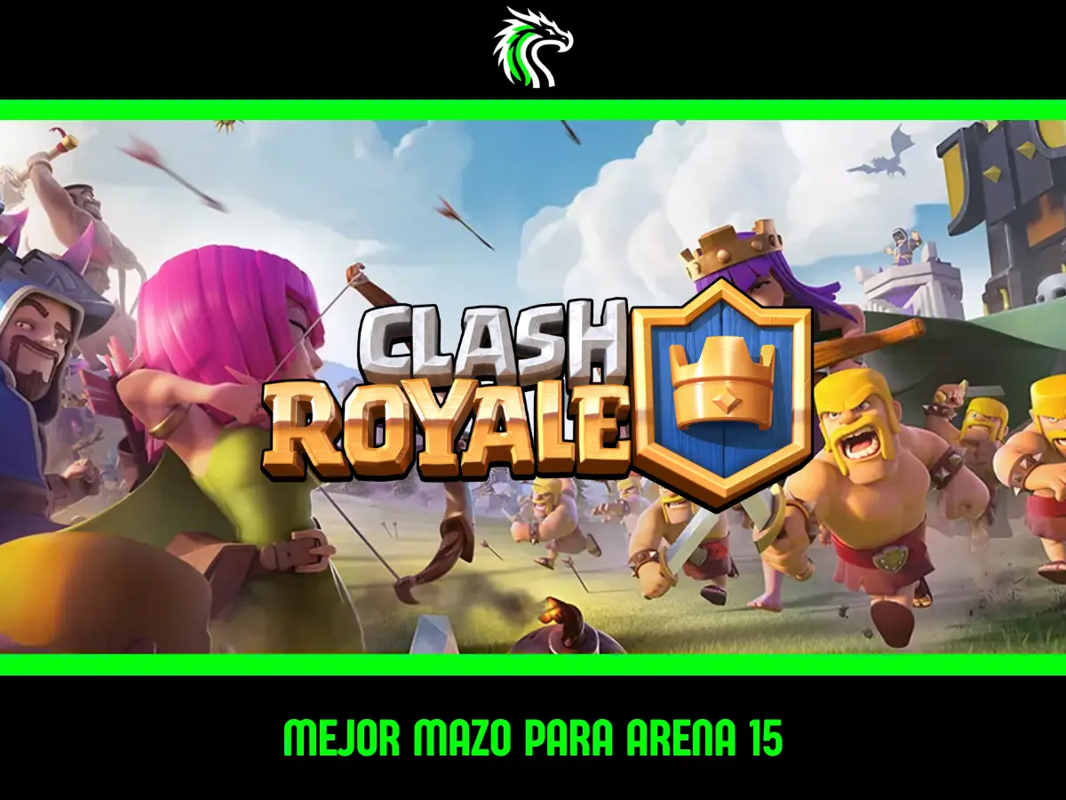 Guía: mejor mazo para salir de Arena 15 en Clash Royale