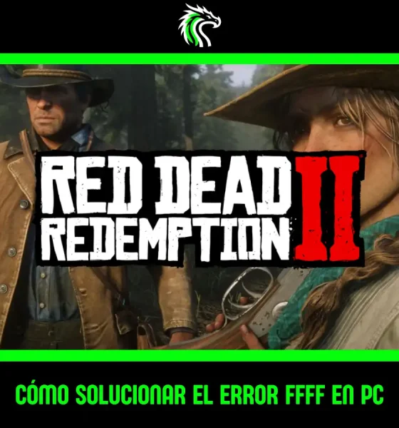 Guía: cómo solucionar el error ffff en Red Dead Redemption 2 en PC
