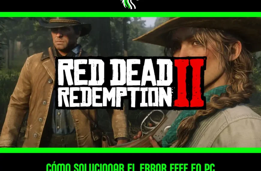 Guía: cómo solucionar el error ffff en Red Dead Redemption 2 en PC