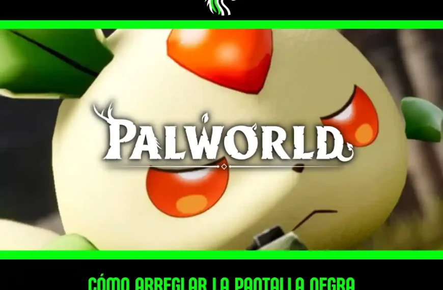 ¡RESUELTO! Cómo solucionar la pantalla negra en Palworld al iniciar paso a paso
