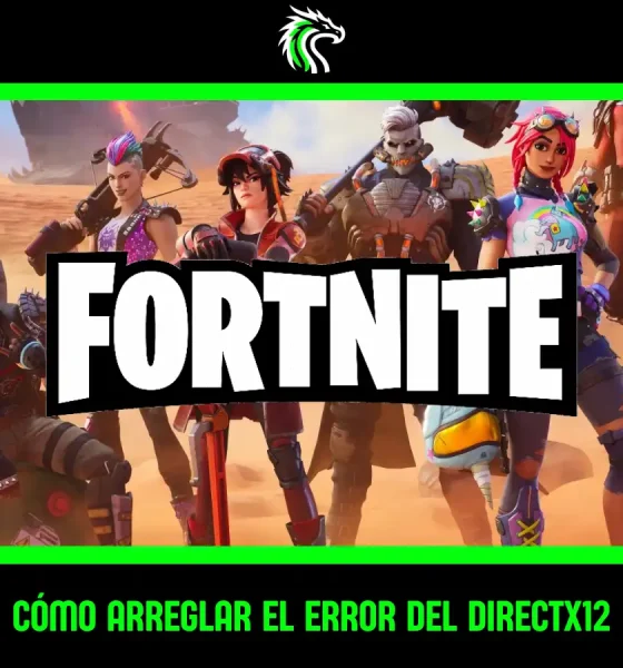 Guía: cómo solucionar el error de DirectX 12 en Fortnite