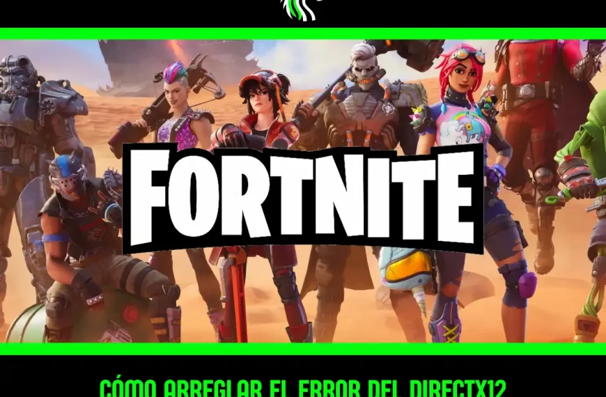Guía: cómo solucionar el error de DirectX 12 en Fortnite