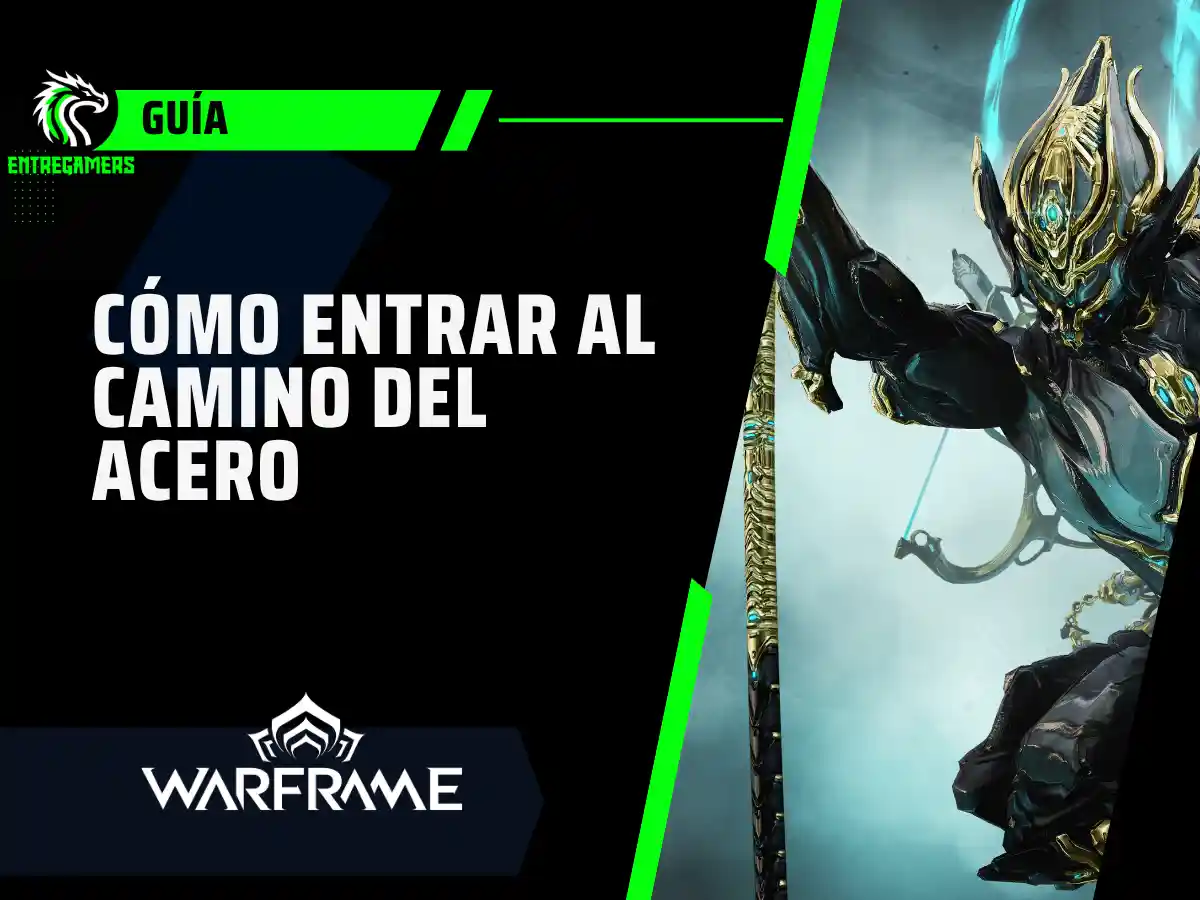 Guía: cómo desbloquear el Camino de Acero en Warframe