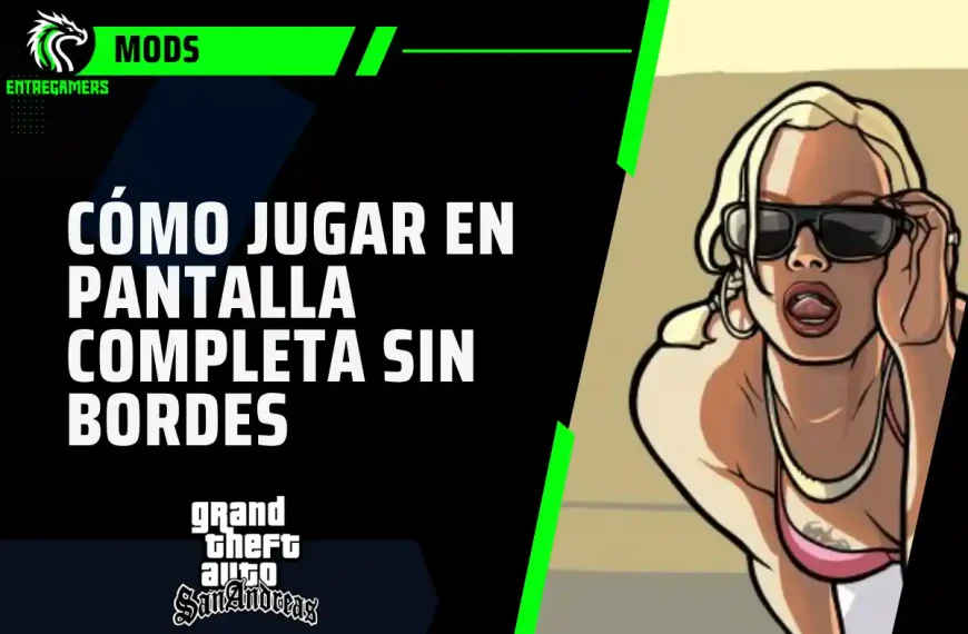 Aprende cómo poner pantalla completa sin bordes en GTA San Andreas en PC