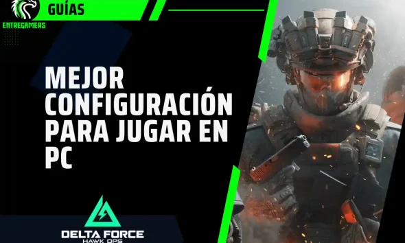 mejor configuración de Delta Force para jugar en PC
