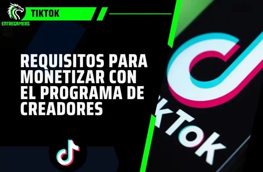 requisitos para monetizar en TikTok con el programa de creadores